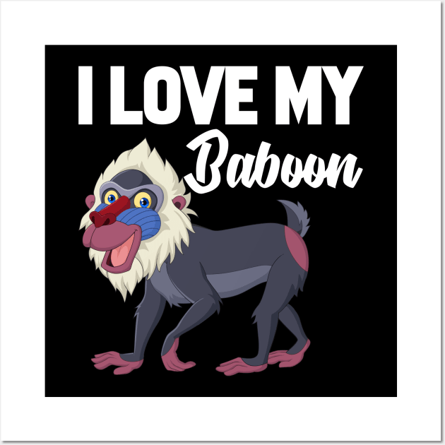 I Love My Baboon Wall Art by williamarmin